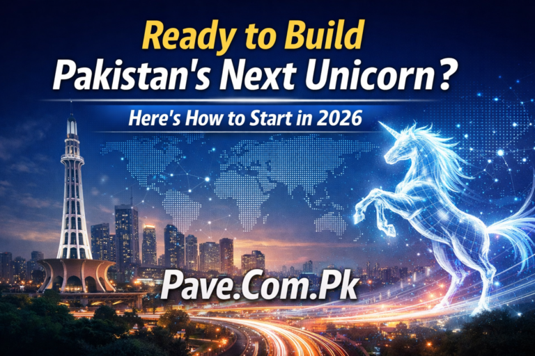 Ready to Build Pakistan’s Next Unicorn? Here’s How to Start in 2026
