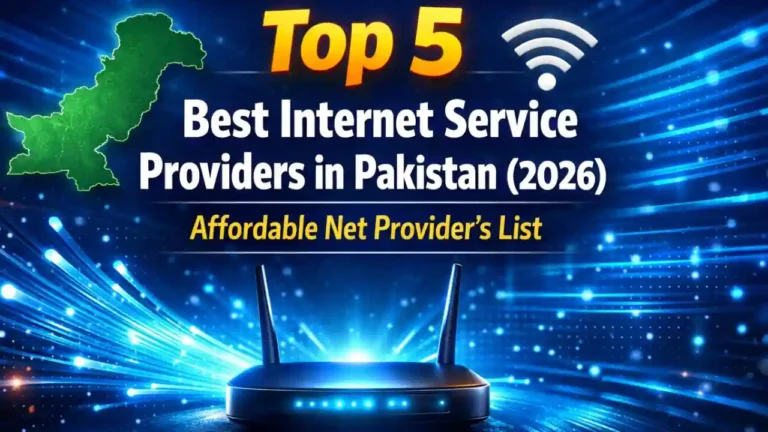 Top 5 Best Internet Service Providers in Pakistan 2026 – Affordable Net Provider’s List