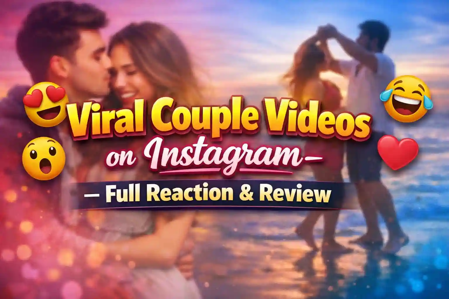Viral Couple Videos on Instagram – Full Reaction & Review