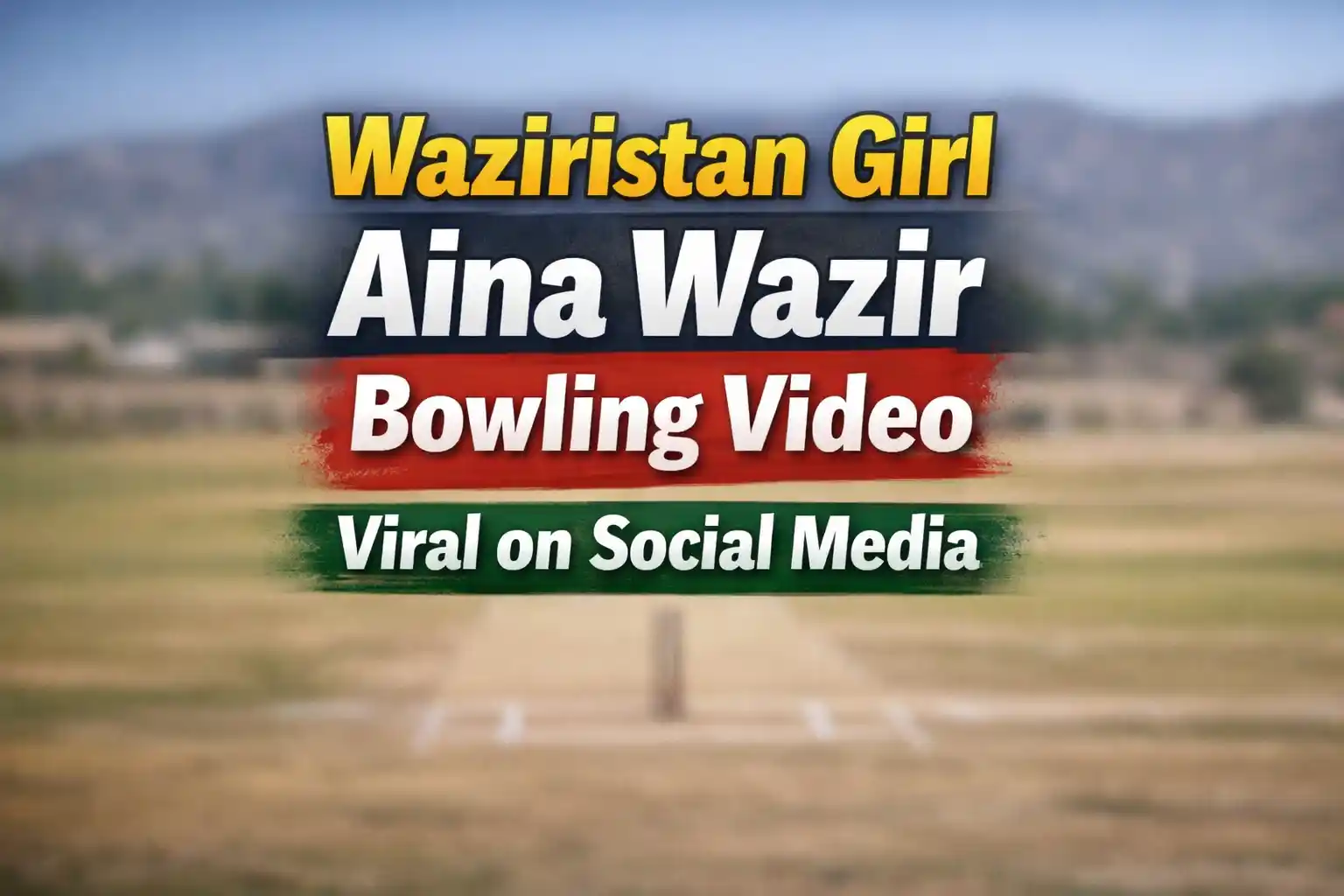 Waziristan Girl Aina Wazir Bowling Video Viral on Social Media
