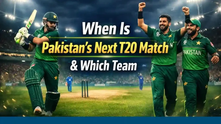 When Is Pakistan’s Next T20 Match & Which Team