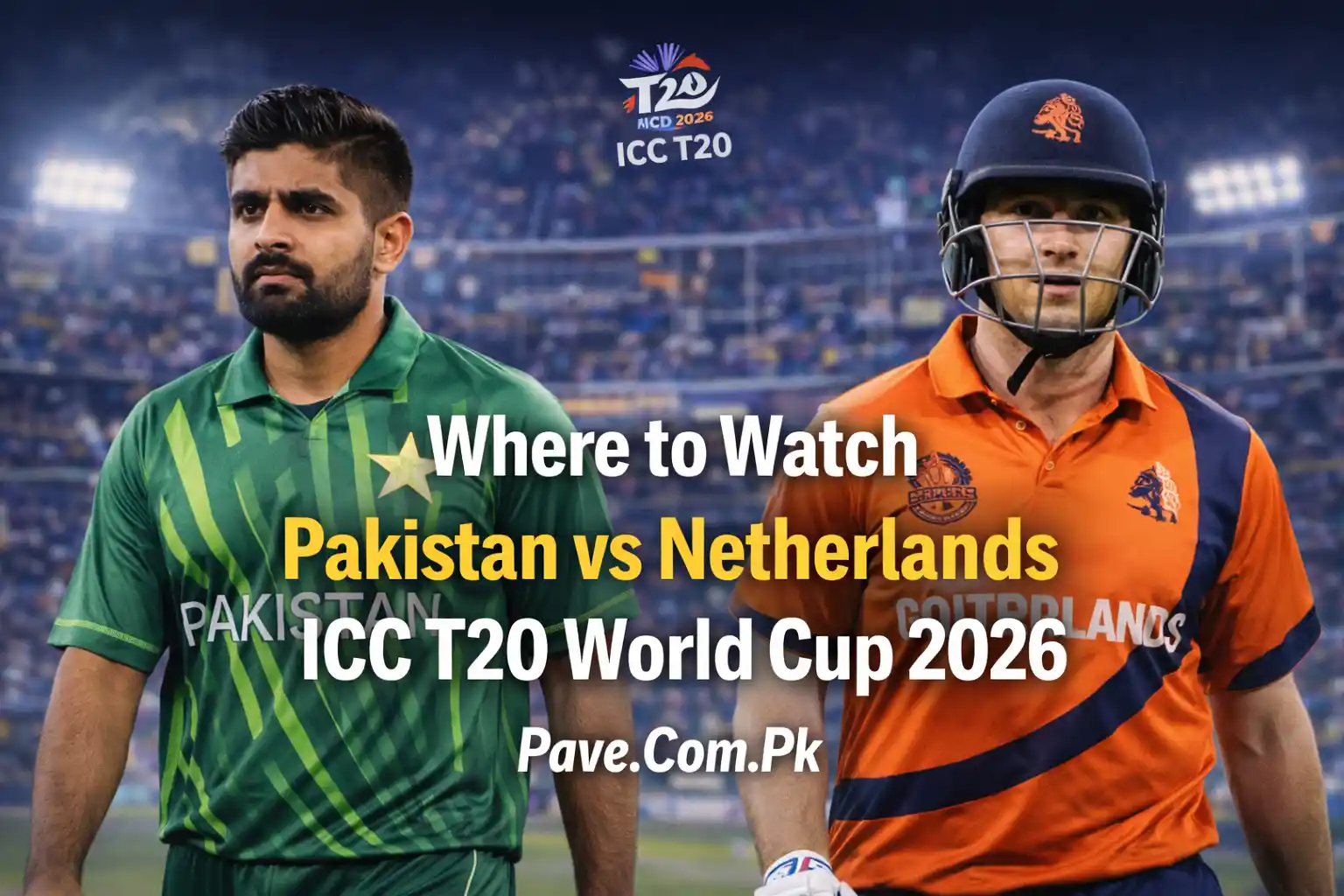 Where to Watch Pakistan vs Netherlands ICC T20 World Cup 2026 1 Where to Watch Pakistan vs Netherlands ICC T20 World Cup 2026