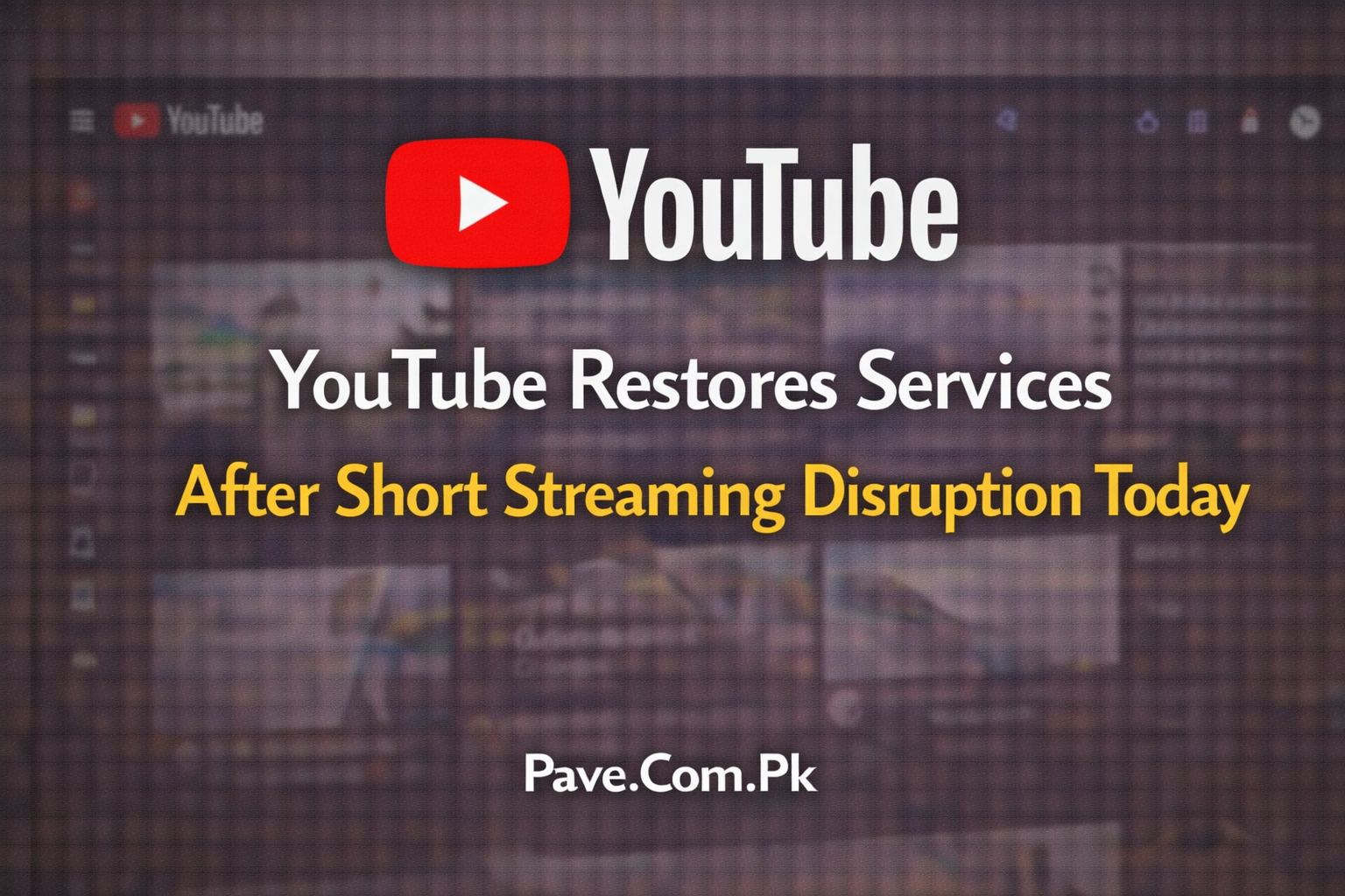 YouTube Restores Services After Short Streaming Disruption Today
