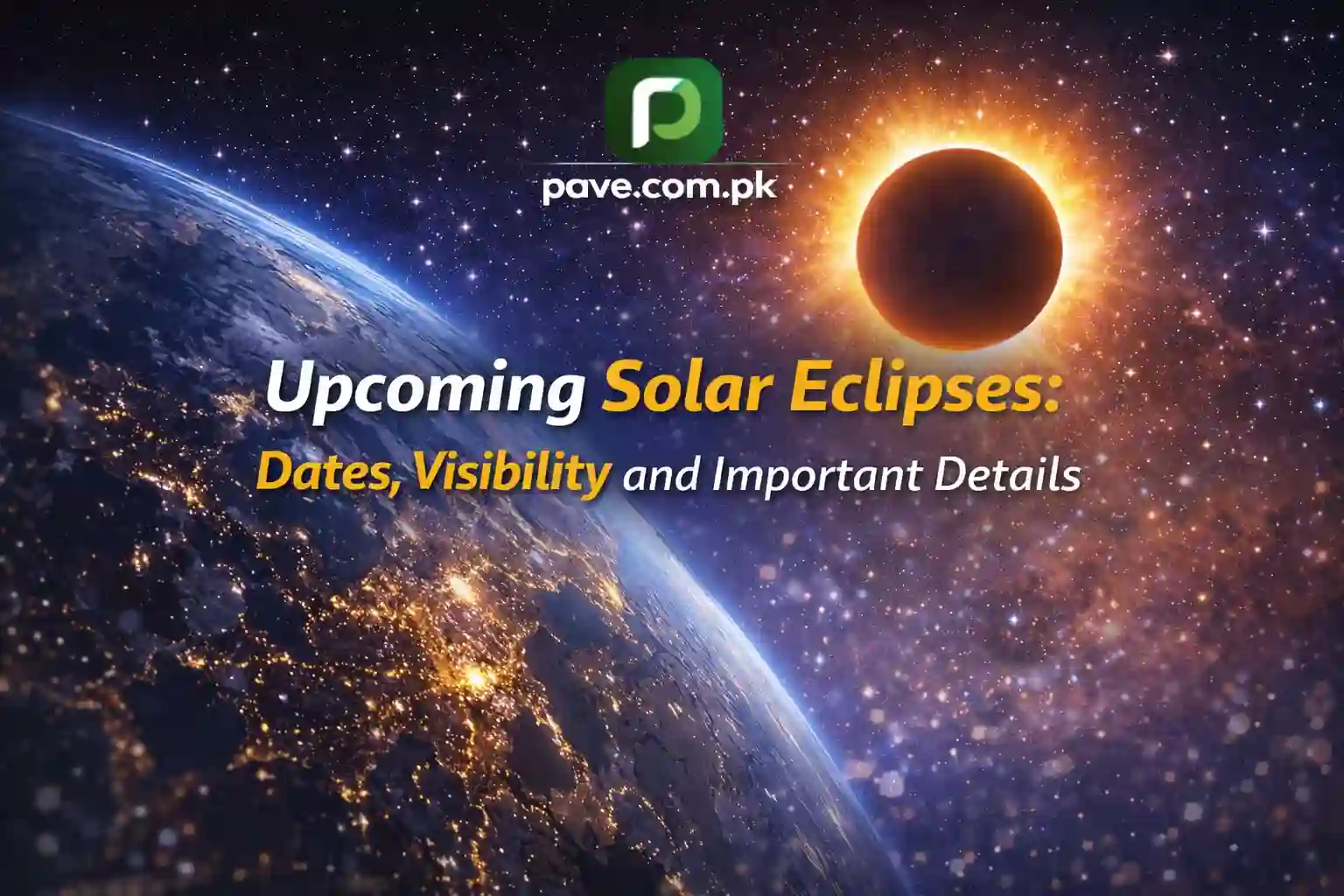 Upcoming Solar Eclipses: Dates, Visibility and Important Details 1 Upcoming Solar Eclipses: Dates, Visibility and Important Details