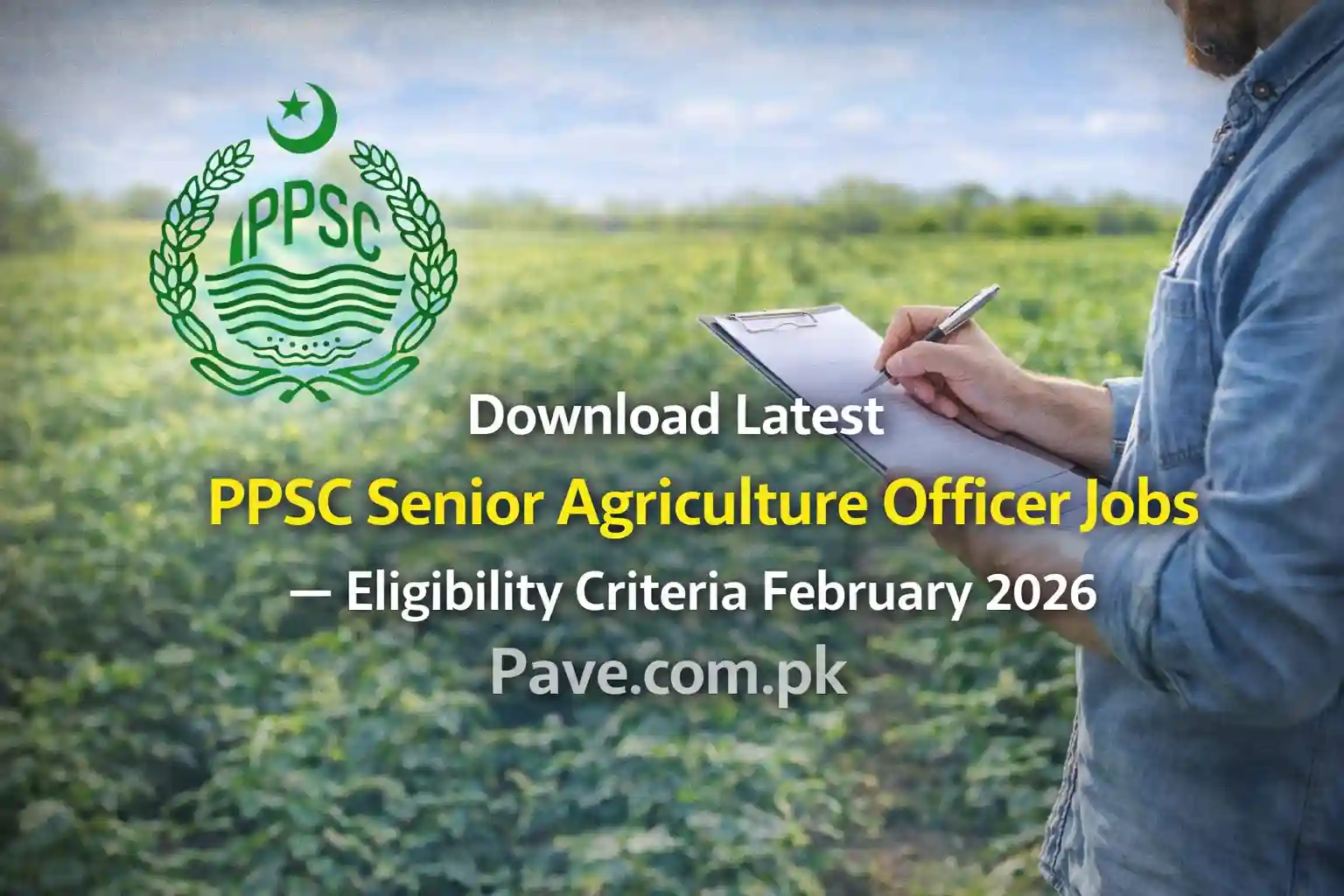 Download Latest PPSC Senior Agriculture Officer Jobs Eligibility Criteria February 2026