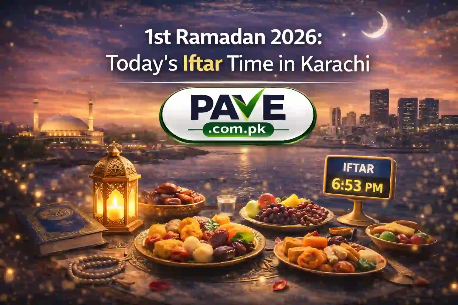 1st Ramadan 2026: Today’s Iftar Time in Karachi