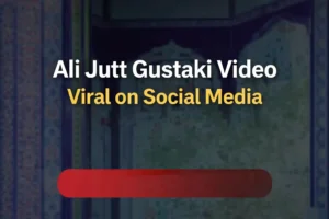 Ali Jutt Gustaki Video Viral on Social Media