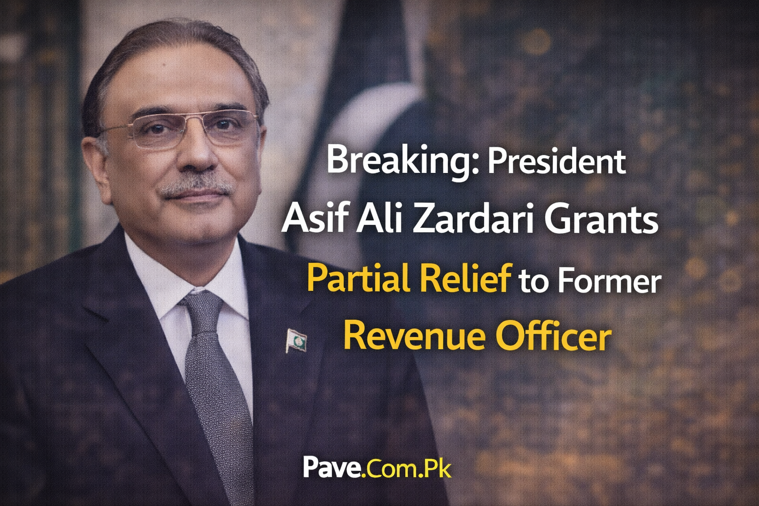 Breaking: President Asif Ali Zardari Grants Partial Relief to Former Revenue Officer 1 Breaking President Asif Ali Zardari Grants Partial Relief to Former Revenue Officer