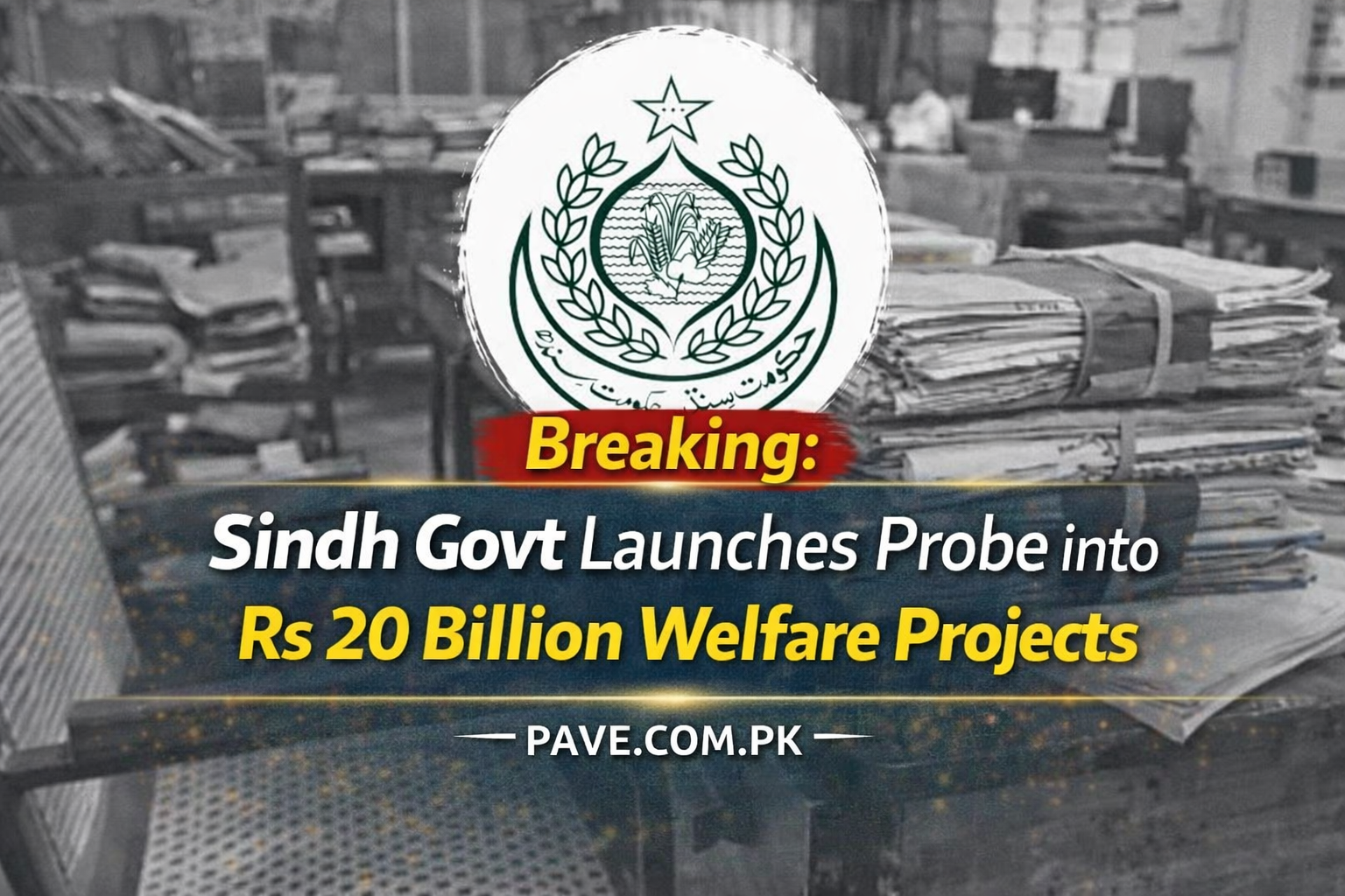 Breaking Sindh Govt Launches Probe into Rs 20 Billion Welfare Projects