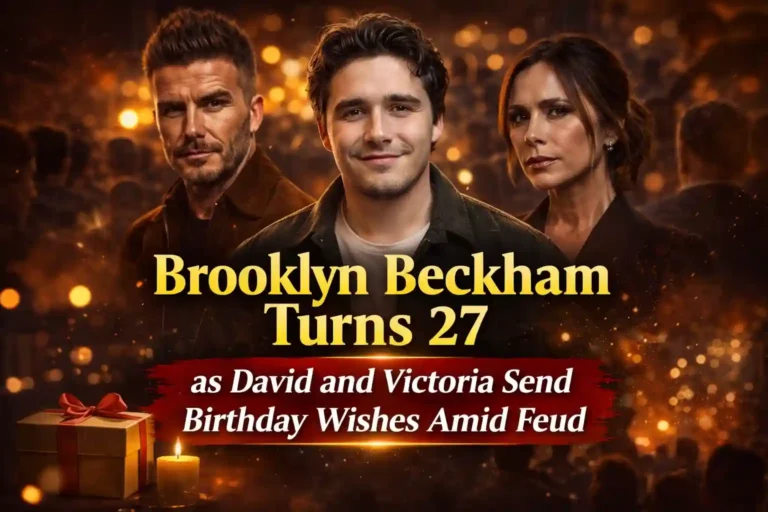 Brooklyn Beckham Turns 27 as David and Victoria Send Birthday Wishes Amid Feud