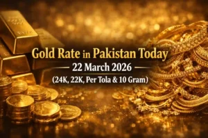 Gold Rate in Pakistan Today – 22 March 2026 (24K, 22K, Per Tola & 10 Gram)