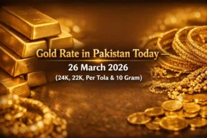 Gold Rate in Pakistan Today – 26 March 2026 (24K, 22K, Per Tola & 10 Gram)