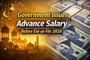 Government Issues Advance Salary Before Eid-ul-Fitr 2026