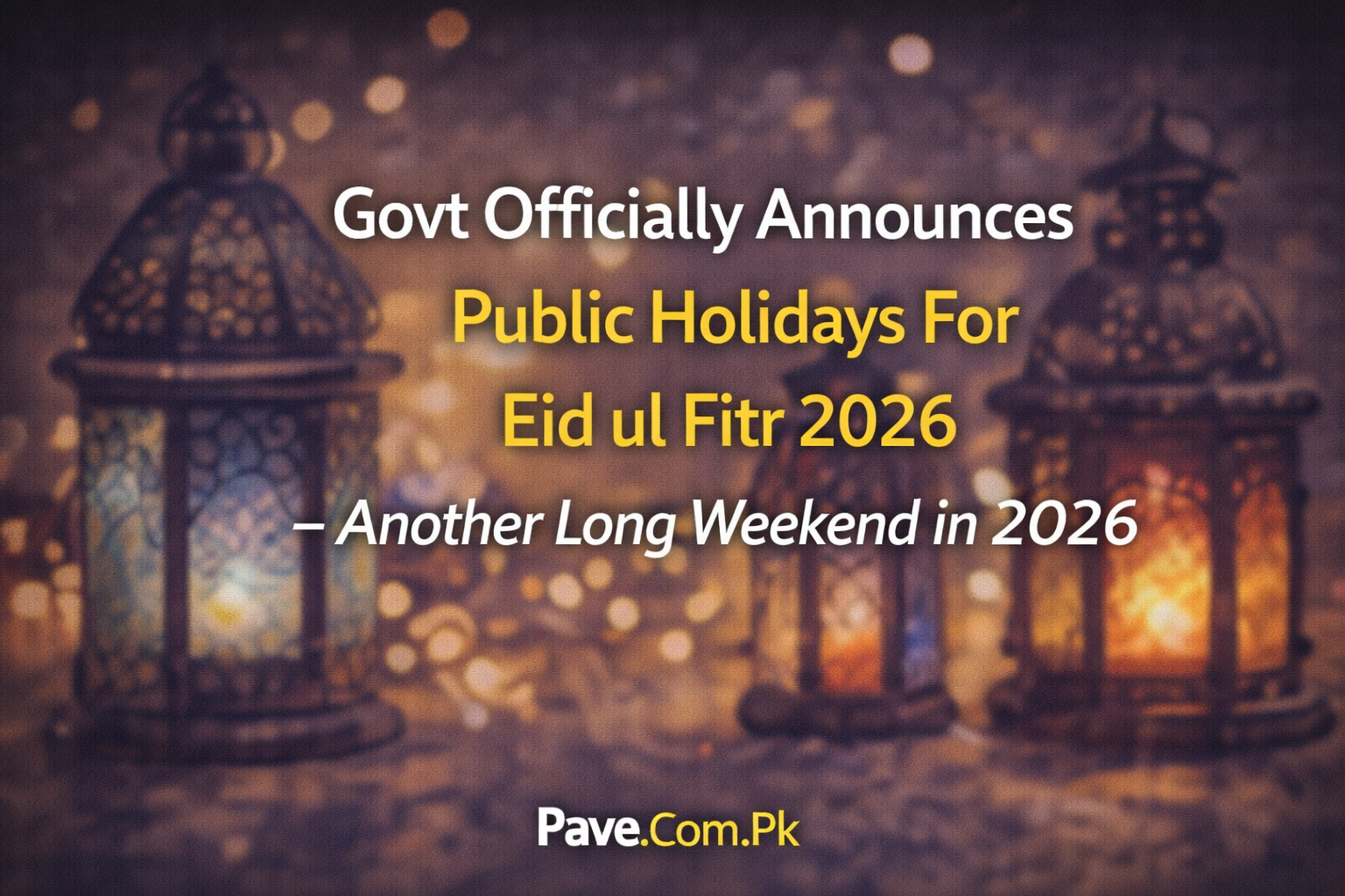Govt Officially Announces Public Holidays For Eid ul Fitr 2026 – Another Long Weekend in 2026