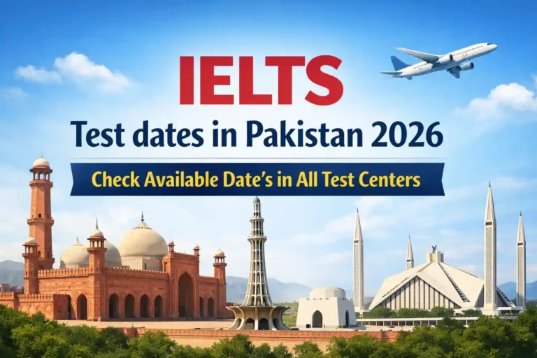 IELTS Test dates in Pakistan 2026 – Check Available Date’s in All Test Centers