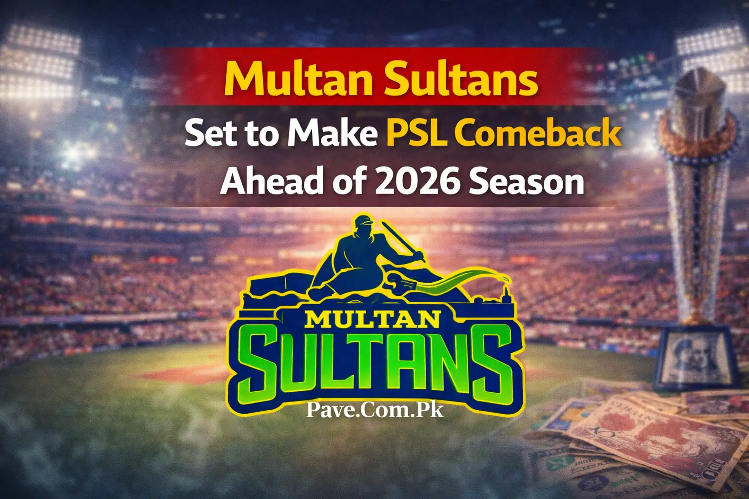 Multan Sultans Set to Make PSL Comeback Ahead of 2026 Season