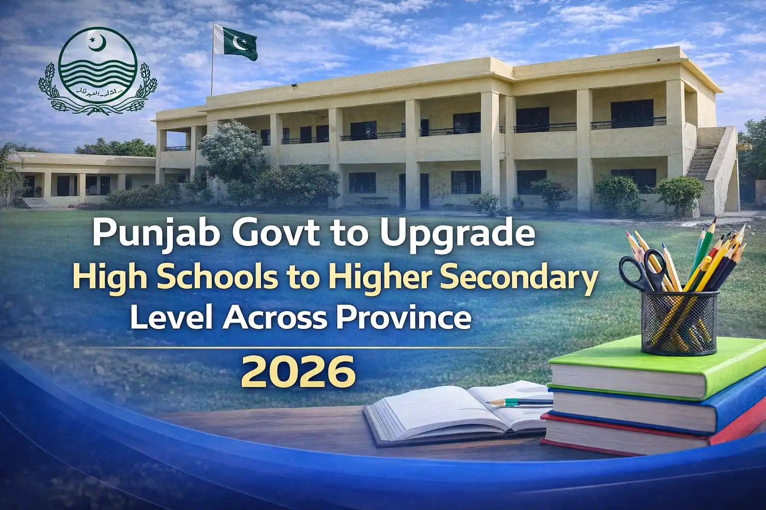 Punjab Govt to Upgrade High Schools to Higher Secondary Level Across Province 2026 1 Punjab Govt to Upgrade High Schools to Higher Secondary Level Across Province 2026